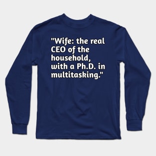 Wife is the real CEO funny marriage humour Long Sleeve T-Shirt